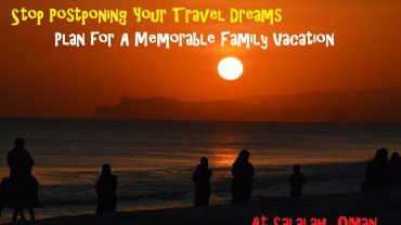Stop Postponing Your Travel Dreams – Plan for a Memorable Vacation at Salalah