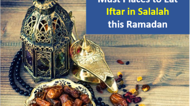 Must Places to Eat Iftar In Salalah – Ramadan 2018