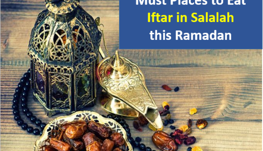 Must Places to Eat Iftar In Salalah – Ramadan 2018